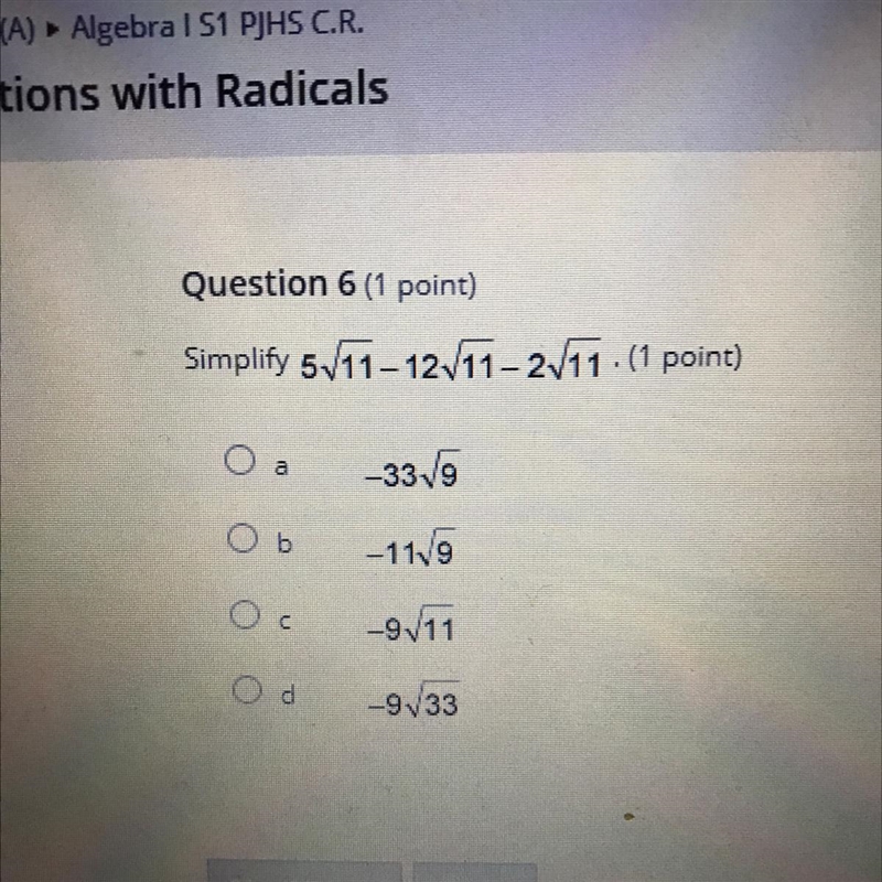 Question 6 (1 point) Simplify 5/11-12 11-2/11 (1 point) o a -33ſ9 Oь -119 ос -9/11 Od-example-1