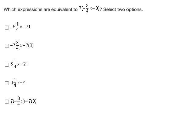 Which expressions are equivalent to 7(3/4 x -3)?-example-1