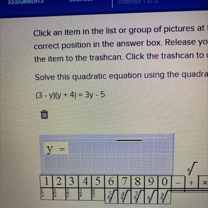 Solve this quadratic equation using the quadratic formula. (3- y)(y + 4) =3y -5-example-1