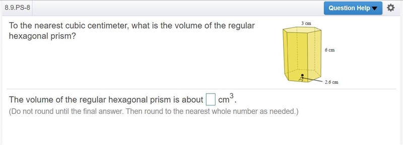 To the nearest cubic​ centimeter, what is the volume of the regular hexagonal​ prism-example-1