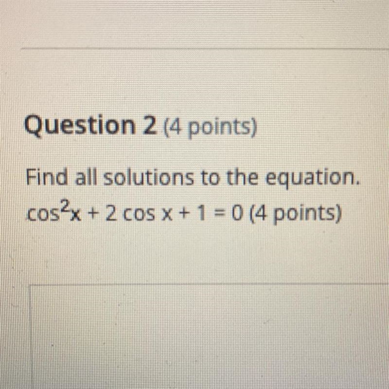 Find all solutions to the equation. cos^2x + 2 cos x + 1 = 0 (4 points)-example-1