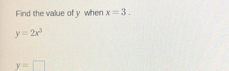 Find the value of y when x=3 y=2x3 y=0-example-1