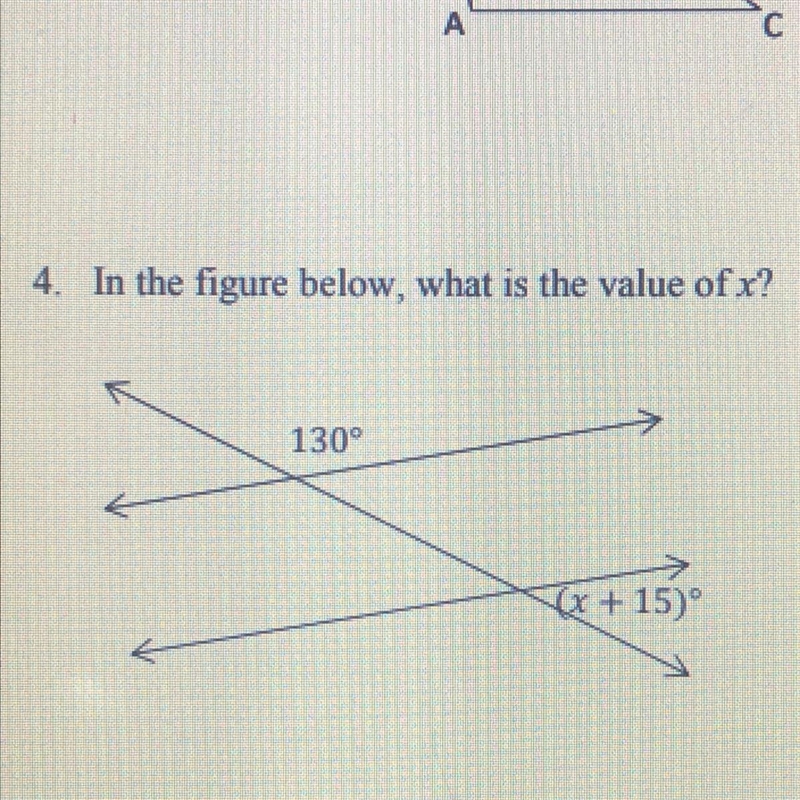 4. In the figure below, what is the value of x? 130° (x + 15)-example-1