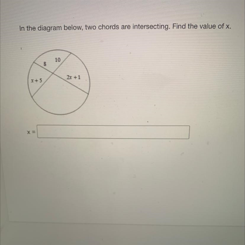 In the diagram below, two chords are intersecting. Find the value of x. 10 8 2x + 1 X-example-1