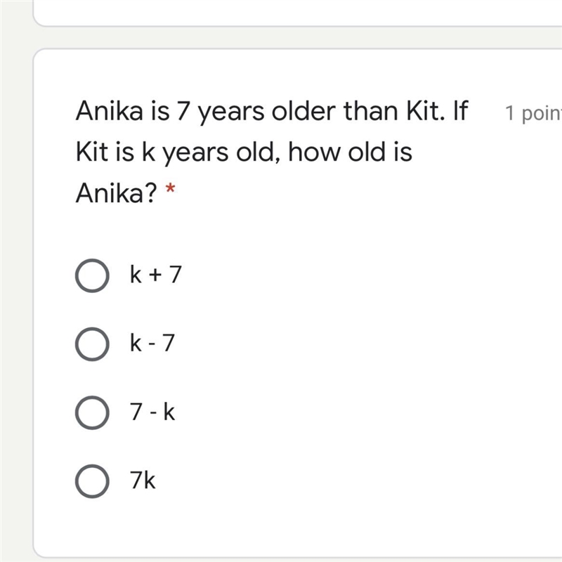 Anika is 7 years older than Kit. If Kit is k years old, how old is Anika?-example-1