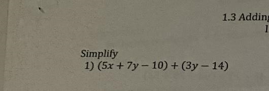 Simplify 1) (5x+7y-10) + (3y-14)-example-1