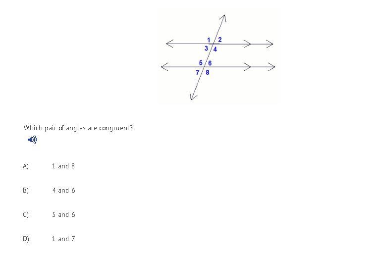 Which pair of angles are congruent? A) 1 and 8 B) 4 and 6 C) 5 and 6 D) 1 and 7-example-1