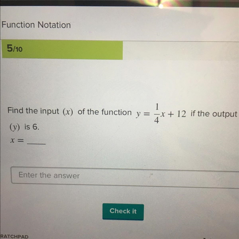 Find the input (x) of the function y = 1/4x+ 12 if the output (y) is 6-example-1