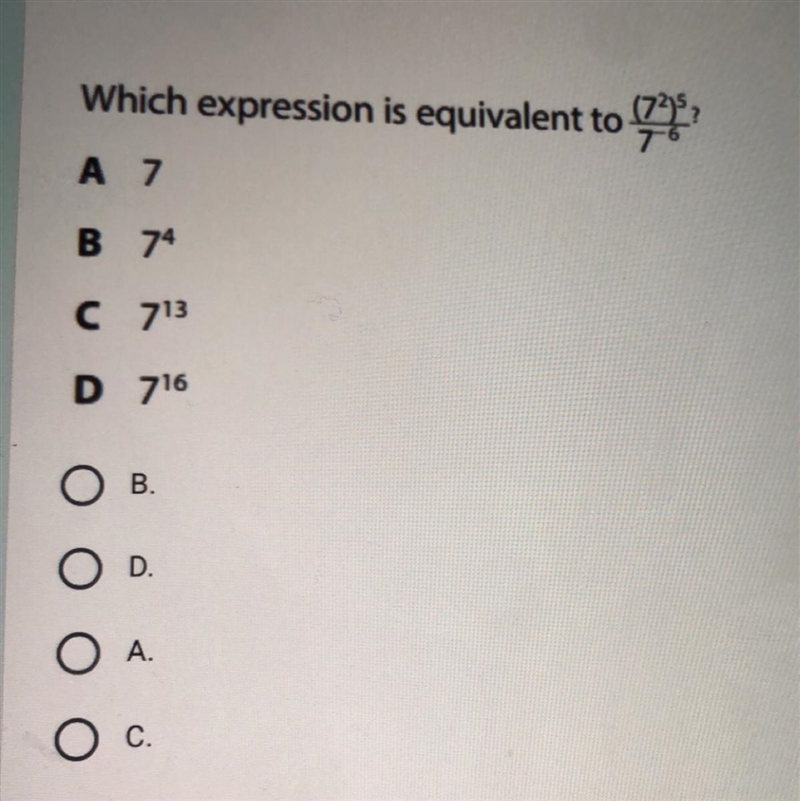 * Which expression ((7 ^ 2) ^ 5)/(7 ^ 6) I need help-example-1