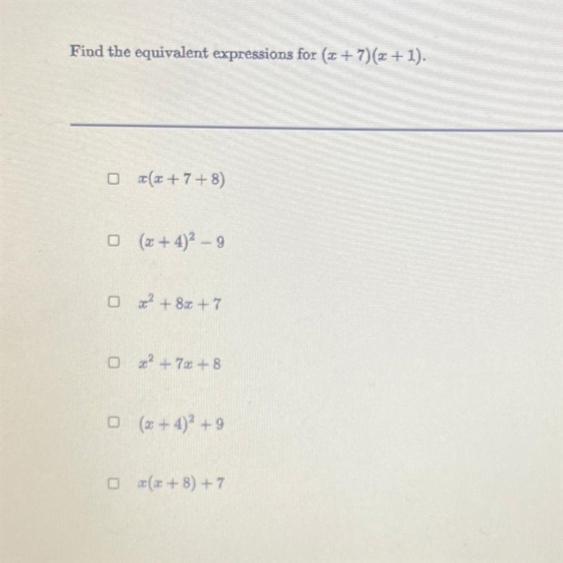 Find the equivalent expressions for (x + 7)(x + 1). x(x + 7+8) (x +4)^2 - 9 x^2+ 8x-example-1