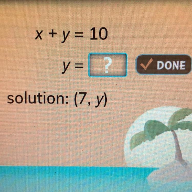 X + y = 10 y = ? solution: (7, y)-example-1