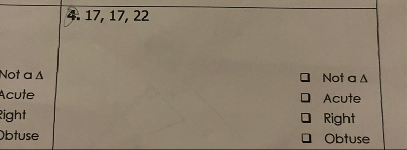 4. 17, 17, 22 O Not a A Acute O Right 0 Obtuse Answer with work please I need help-example-1