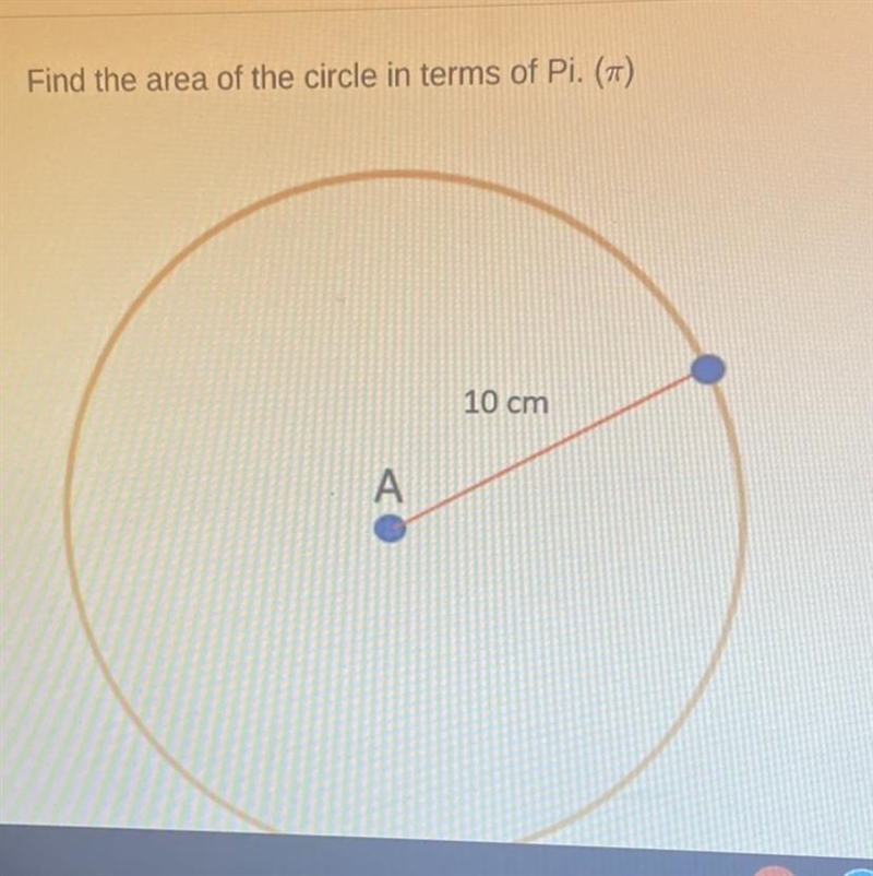 Find the area of the circle in terms of Pi. (TT) 10 cm A-example-1