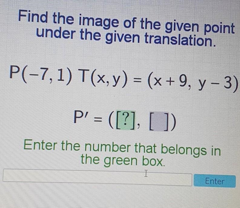 Find the image of the given point under the given translation. P(-7, 1) T(x, y) = (x-example-1