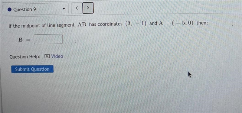 If the midpoint of the line segment is AB has coordinates (3, -1) and A (-5,0) then-example-1