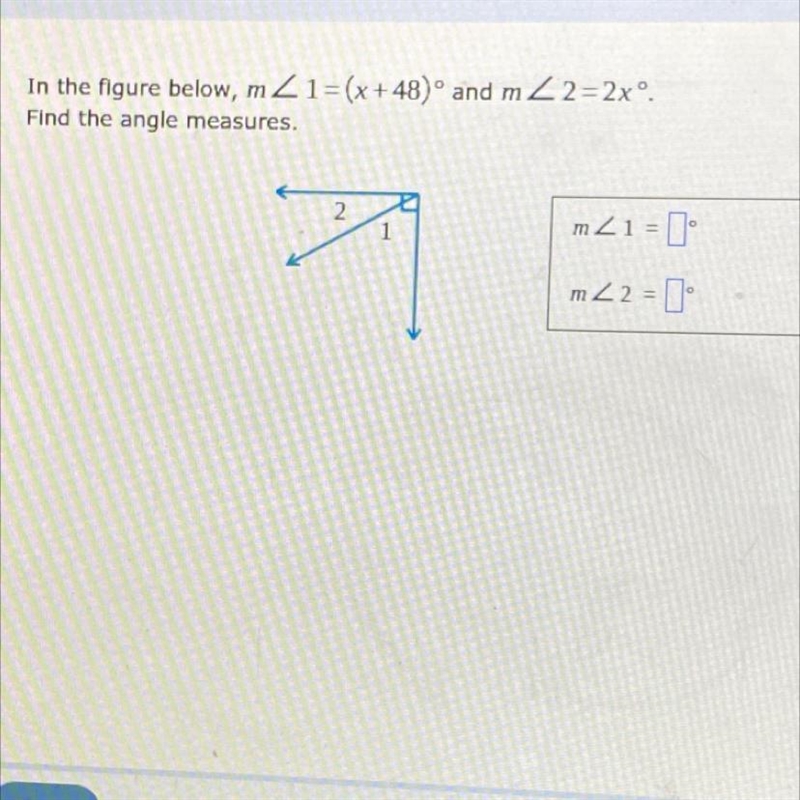 In the figure below, mZ1=(x +48) and m2 2=2xº. Find the angle measures.-example-1