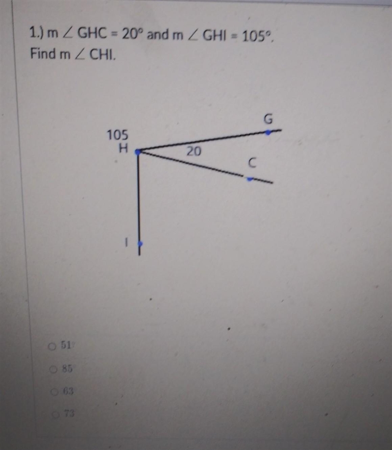 1.) m Z GHC -20° and m Z GHI - 105º. Find m Z CHI. ​-example-1