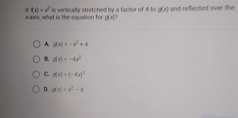 If f(x) = x2 is vertically stretched by a factor of 4 to g(x) and reflected over the-example-1