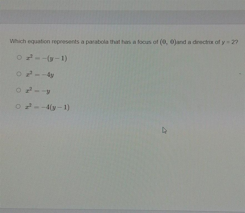 Which equation represents a parabola that has a focus of (0,0) and a directix of y-example-1