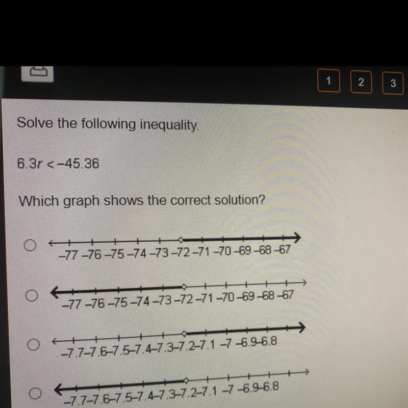 6.3r <-45.36 Which graph shows the correct solution? -77-76 -75-74-73-72-71 -70 -69-68-67 -77-76-75-74 -73-72-71 -70 -69-68-67 -7.7-7.6-7.5-7.447.3-7.2-7.1 -7 -6.9-6.8 -7.7-7.6-7.5-7,4-7.3-7.2-7.1 -7 -6.9-6.8-example-1