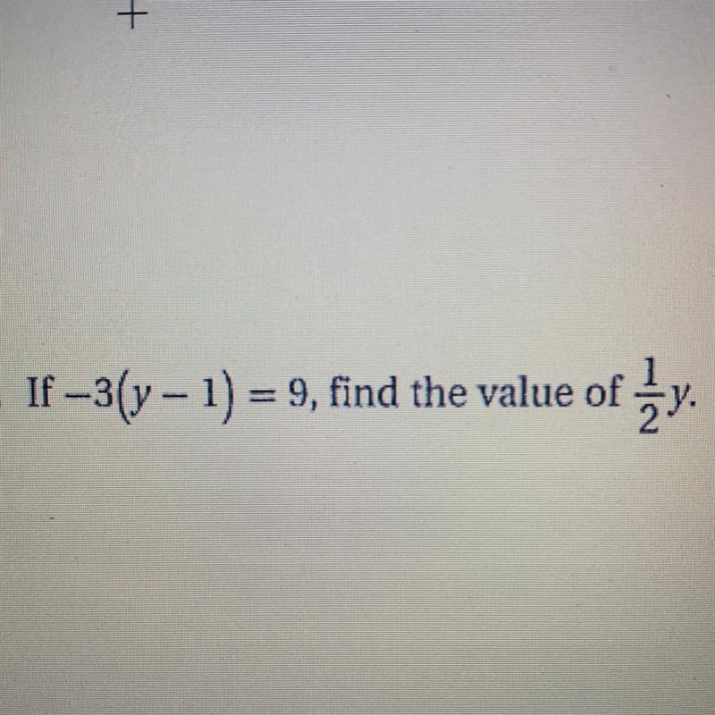 Please please help i don’t get this at alllll If –3(y - 1) = 9, find the value of-example-1