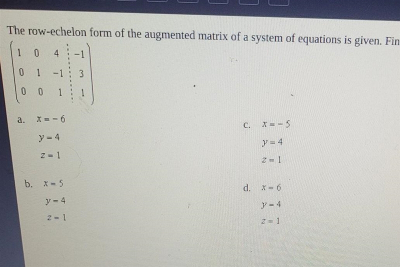 The row-echelon form of the augmented matrix of a system of equations is given. Find-example-1