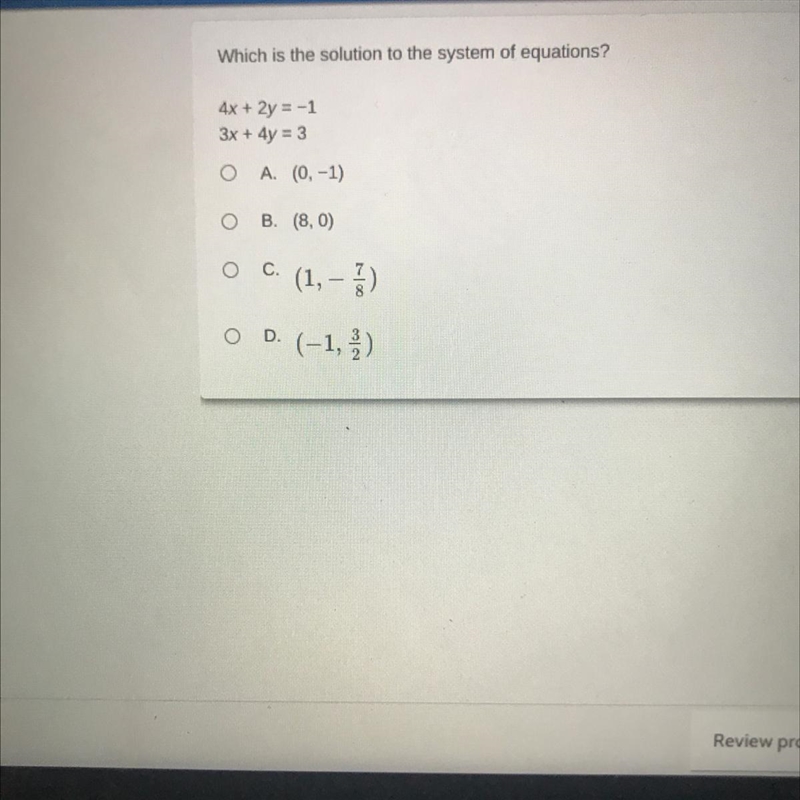 Which is the solution to the system of equations? 4x + 2y = -1 3x + 4y = 3 A. (0, -1) B-example-1