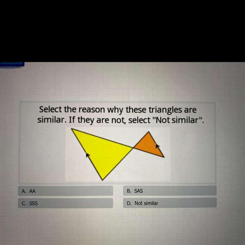 Select the reason why these triangles are similar. If they are not, select "Not-example-1