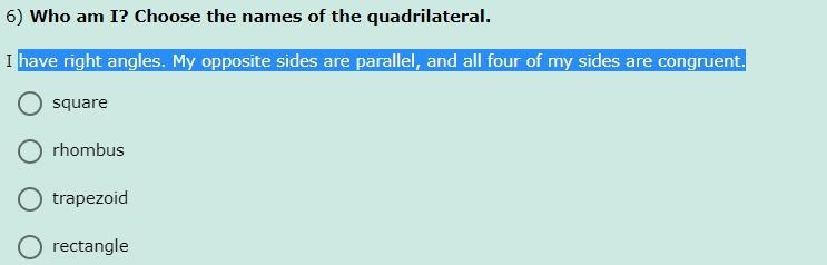 Who am I? Choose the names of the quadrilateral. I have right angles. My opposite-example-1