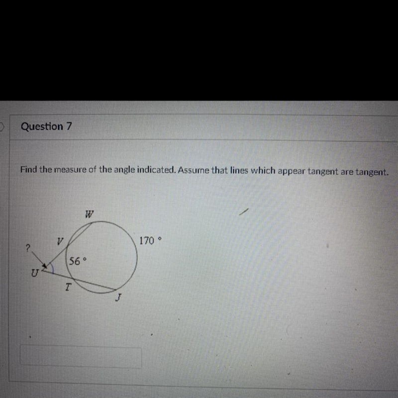 Find the measure of the angle indicated. Assume that lines which appear tangent are-example-1