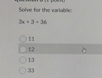 Solve for the variable: 3x + 3 = 36 11 12 13 33​-example-1