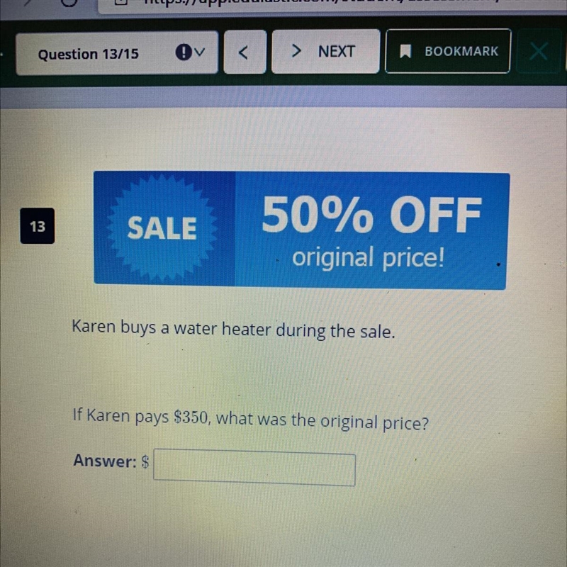 50% OFF original price! Karen buys a water heater during the sale. If Karen pays $350, what-example-1