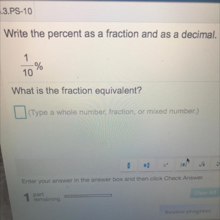 Write the percent as a fraction and as a decimal 1/10% what is the fraction equivalent-example-1