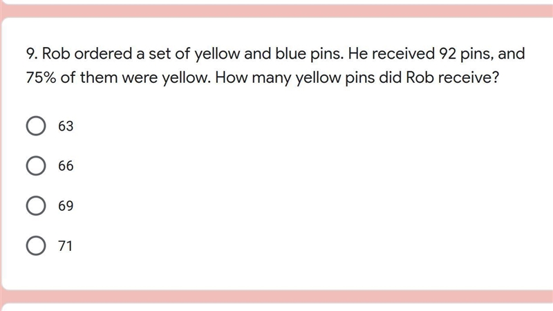 Rob ordered a set of yellow and blue pins. He received 92 pins, and 75% of them were-example-1