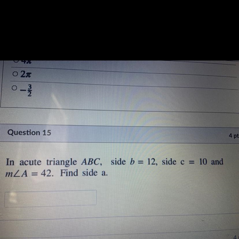 10 and In acute triangle ABC, side b = 12, side c = mLA = 42. Find side a.-example-1