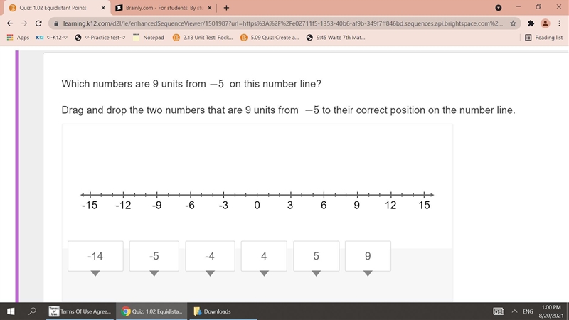 Which numbers are 9 units from −5 on this number line? Drag and drop the two numbers-example-1