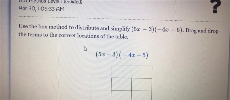 Use the box method to distribute and simplify (5x – 3) (-4x – 5). Drag and drop the-example-1