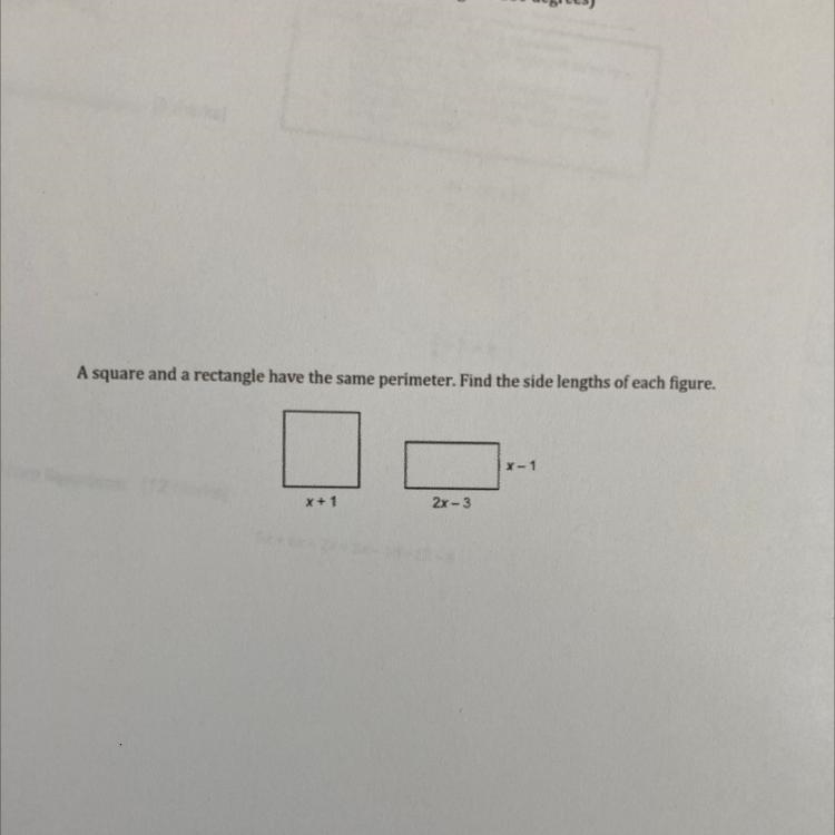 A square and a rectangle have the same perimeter. Find the side lengths of each figure-example-1