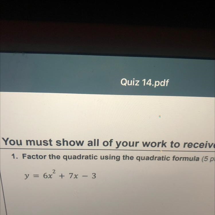 1. Factor the quadratic using the quadratic formula 2 y = 6x + 7x – 3-example-1