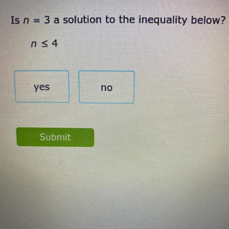 Is n = 3 a solution to the inequality below? n<4 yes or no?-example-1