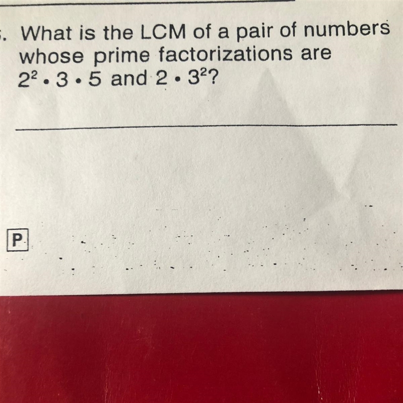 HELPPP! What is the LCM of a pair of numbers whose prime factorization are 2 x 2 x-example-1