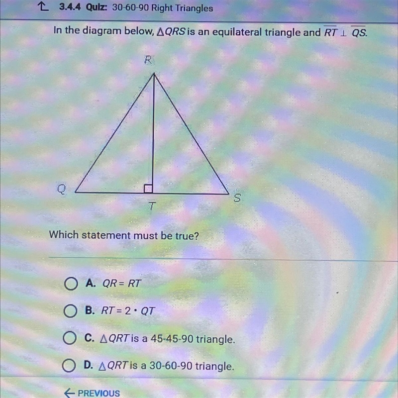 In the diagram below, AQRS is an equilateral triangle and RT I QS. R Q S 7 Which statement-example-1