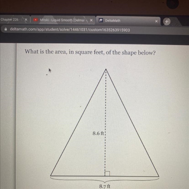 What is the area, in square feet, of the shape below? 8.6 ft: 8.7 ft-example-1