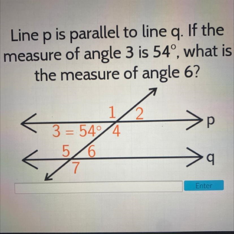 Line p is parallel to line q. If the measure of angle 3 is 54 what is the measure-example-1