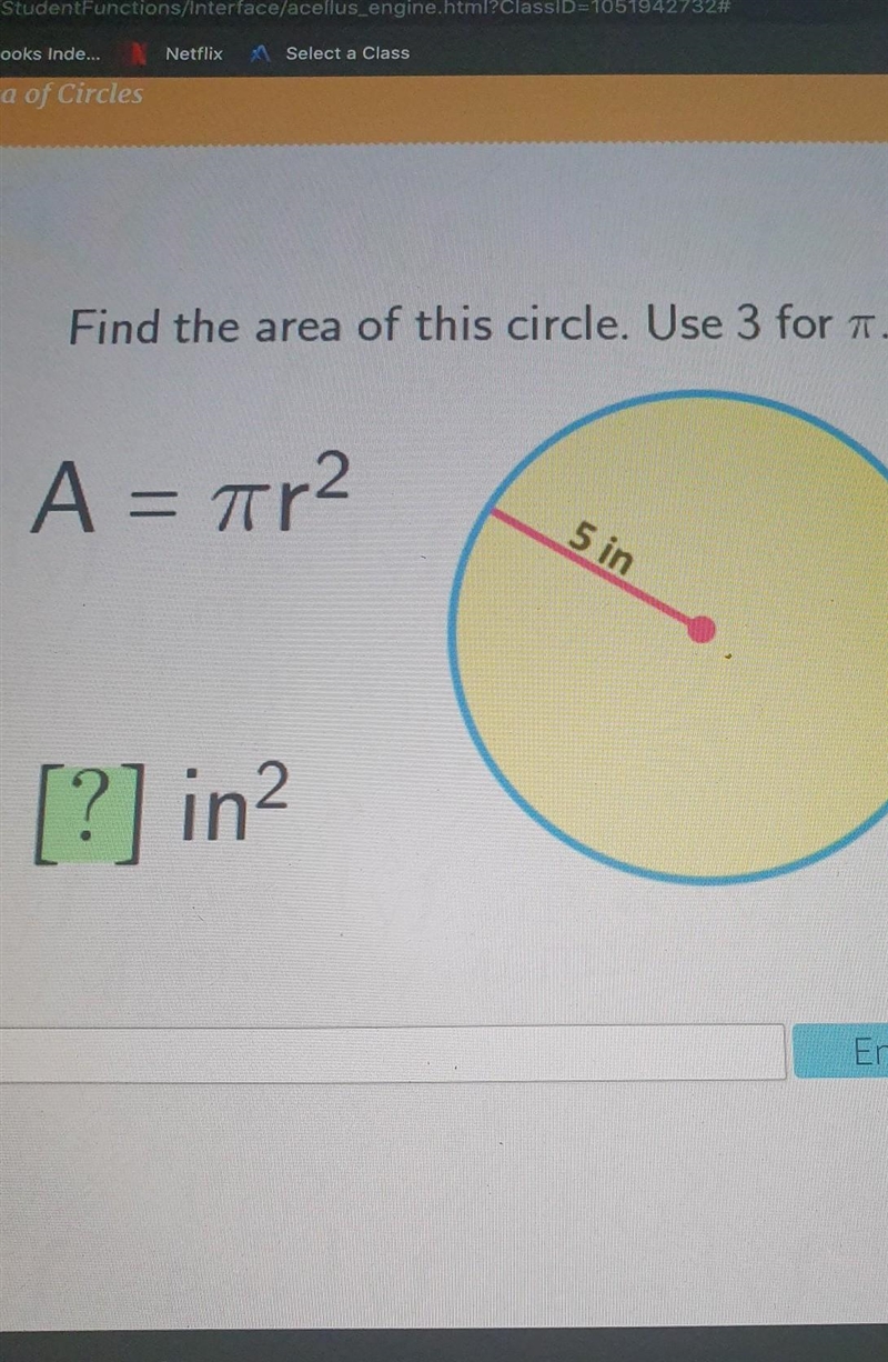 Find the area of this A = ar2 5 in [?] in Ent​-example-1