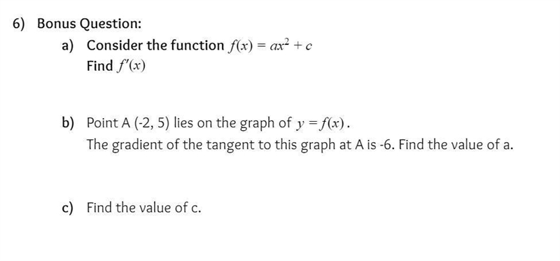 Bonus Question: a. Consider the function f(x) = ax^2 + c Find f'(x) b. Point A (-2, 5) lies-example-1