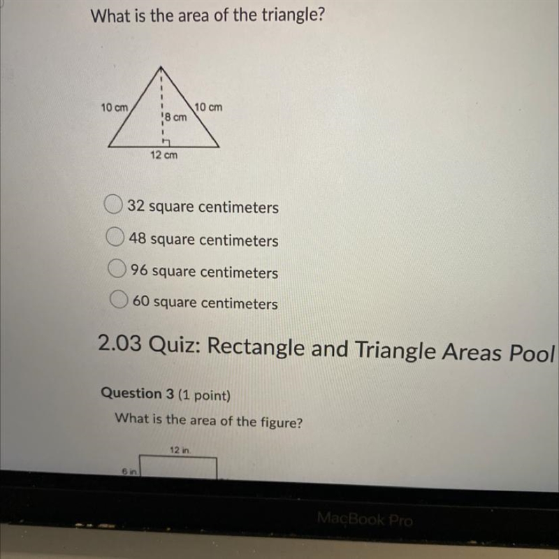 What is the area of the triangle? 10 cm 10 cm 8 cm 12 cm 32 square centimeters 48 square-example-1