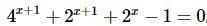 Please help me. 4^(x+1)+2^(x+1)+2^x-1=0-example-1