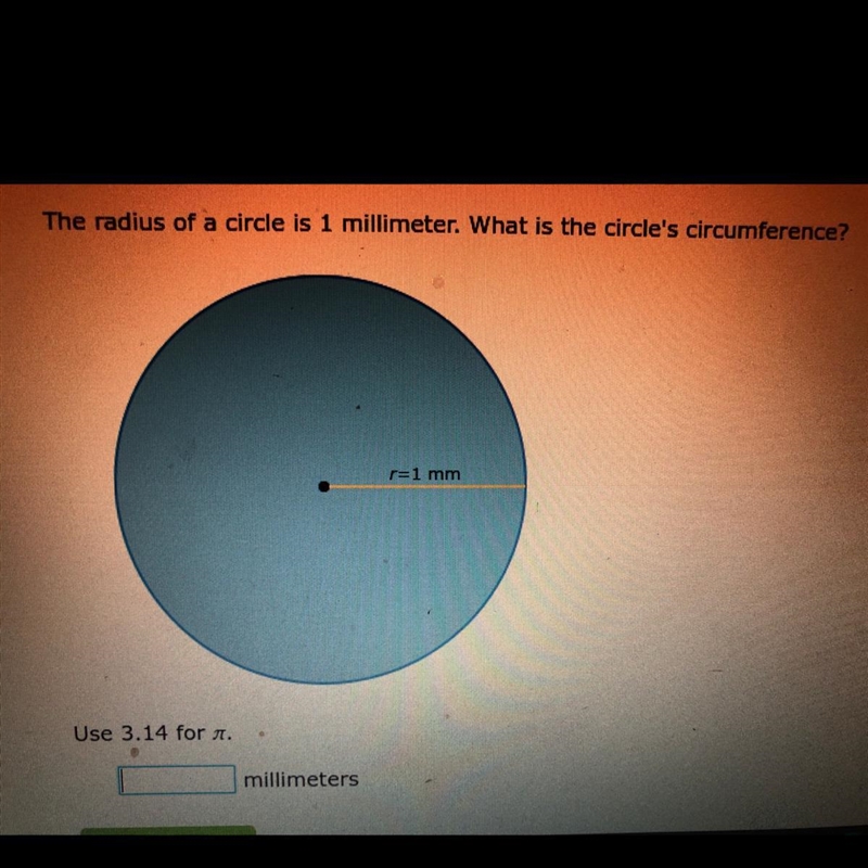 The radius of a circle is 1 millimeter. What is the circle’s circumference?-example-1