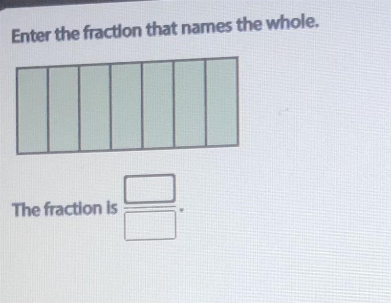 Enter the fraction that names the whole. The fraction is ??-example-1